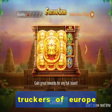 truckers of europe 3 dinheiro infinito